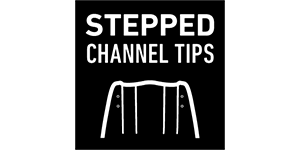 STEPPED CHANNEL TIPS